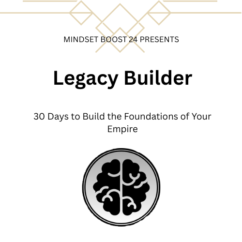 The Legacy Builder – Start Building Your Empire in 30 Days