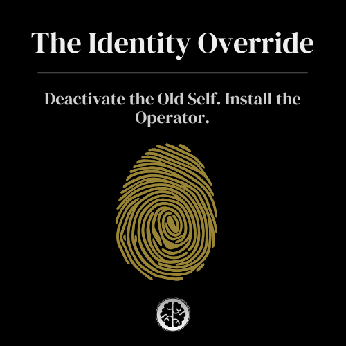 The Identity Override | Deactivate the Old Self. Install the Operator.